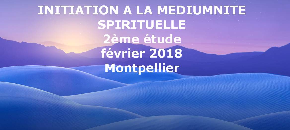 Initiation à la médiumnité spirituelle Montpellier février 2018 2ème étude